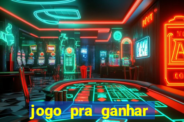 jogo pra ganhar dinheiro sem depositar